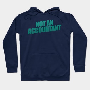 Not An Accountant Hoodie